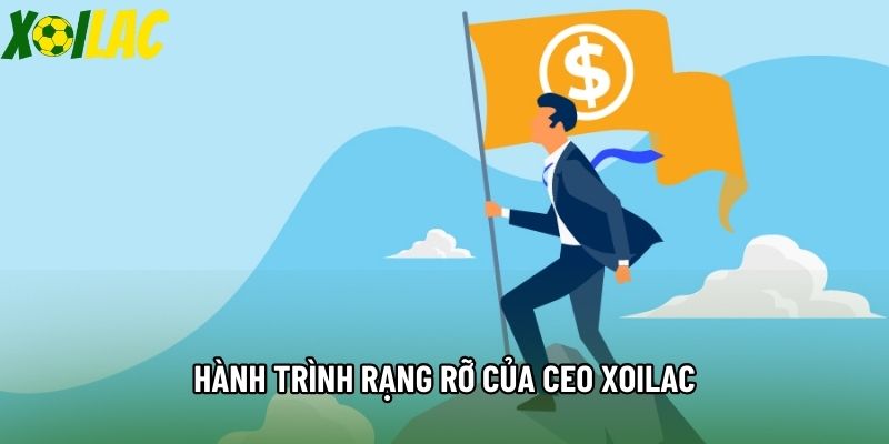 Hành trình rạng rỡ của CEO Xoilac Hành trình rạng rỡ của CEO Xoilac