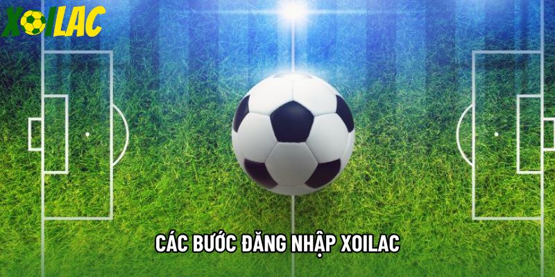Các bước đăng nhập xoilac