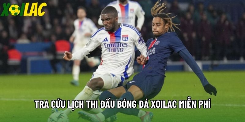 Tra cứu lịch thi đấu bóng đá Xoilac miễn phí