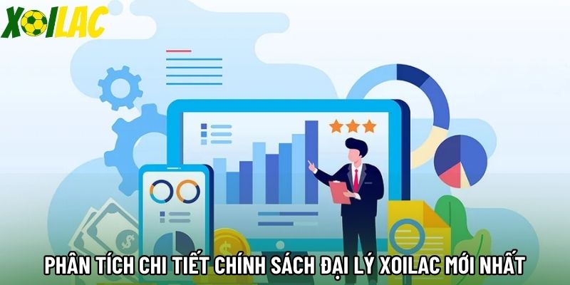 Phân tích chi tiết chính sách đại lý xoilac mới nhất